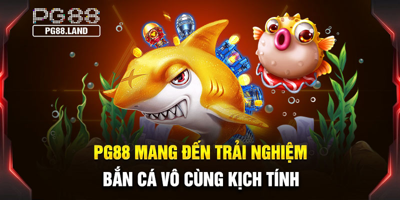 PG88 mang đến trải nghiệm bắn cá đa dạng, hấp dẫn